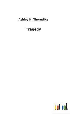 Ashley H Thorndike, Ashley H. Thorndike - Tragedy, Inbunden