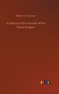 bokomslag A History of the Growth of the Steam-Engine