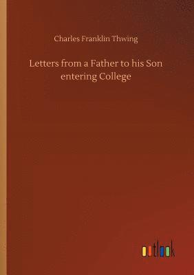 Charles Franklin Thwing - Letters from a Father to his Son entering College, Häftad