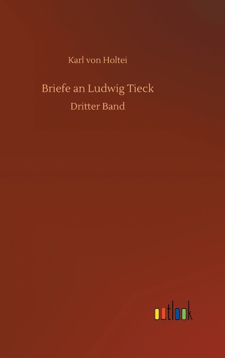 Briefe an Ludwig Tieck 1