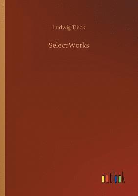 Ludwig Tieck - Select Works, Häftad