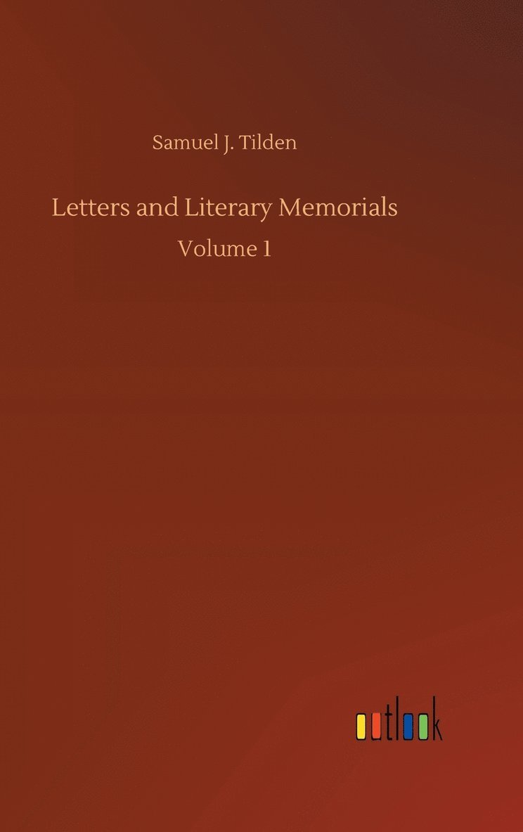 Letters and Literary Memorials 1