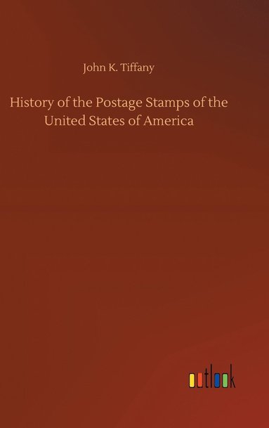 bokomslag History of the Postage Stamps of the United States of America