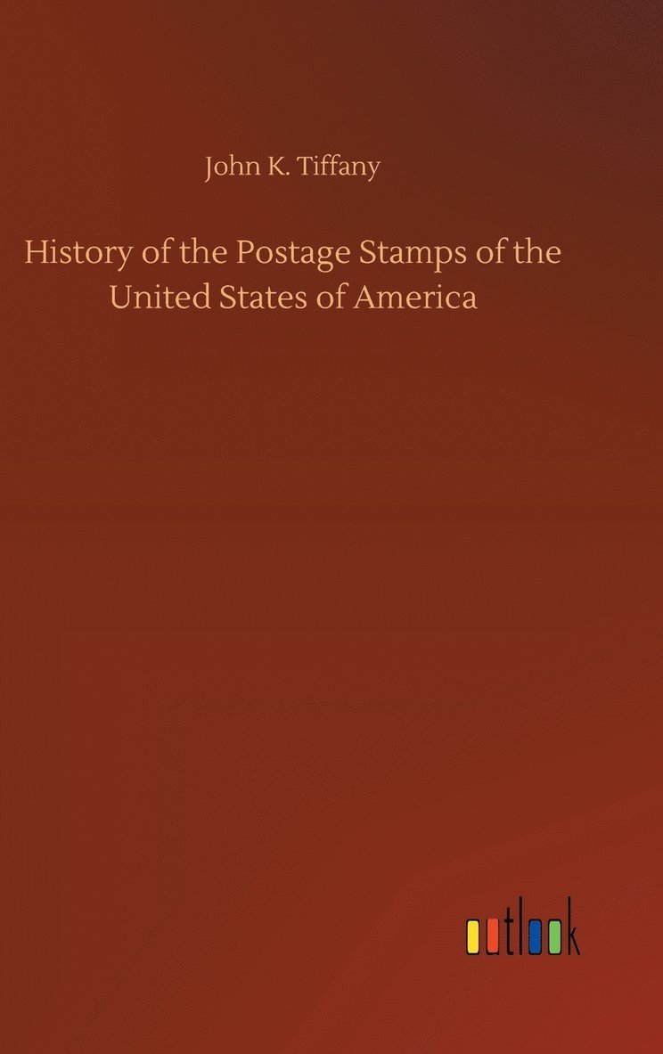 History of the Postage Stamps of the United States of America 1