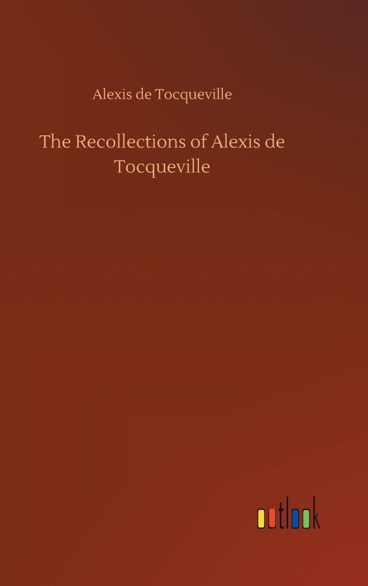 The Recollections of Alexis de Tocqueville 1