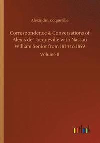 bokomslag Correspondence & Conversations of Alexis de Tocqueville with Nassau William Senior from 1834 to 1859