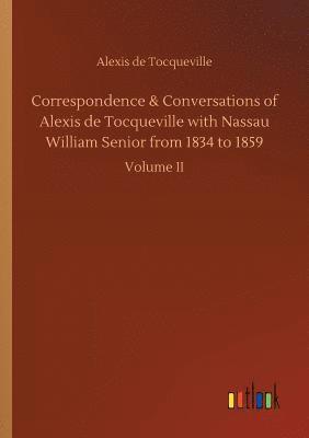 bokomslag Correspondence & Conversations of Alexis de Tocqueville with Nassau William Senior from 1834 to 1859