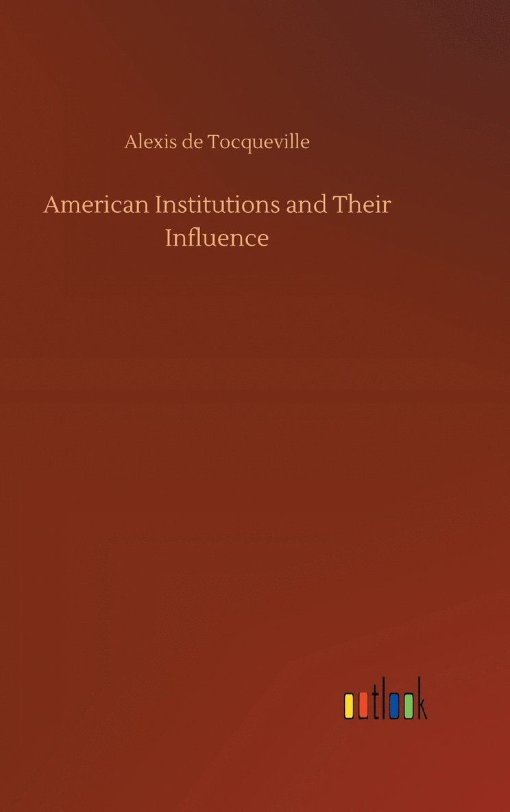 American Institutions and Their Influence