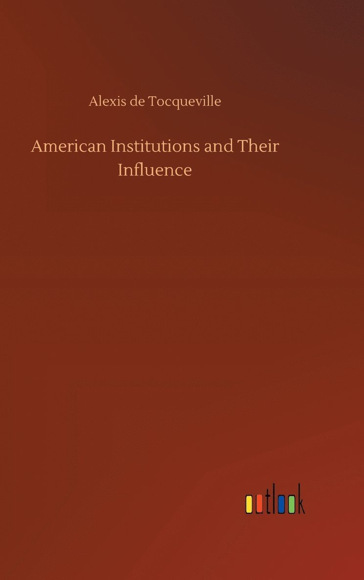 American Institutions and Their Influence 1