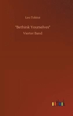 "Bethink Yourselves"