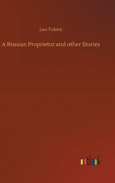 bokomslag A Russian Proprietor and other Stories