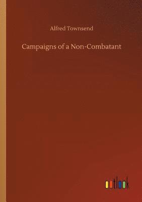 bokomslag Campaigns of a Non-Combatant