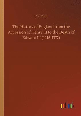 T F Tout, T. F. Tout, T.F. Tout - History of England from the Accession of Henry III to the Death of Edward III (1216-1377), Häftad