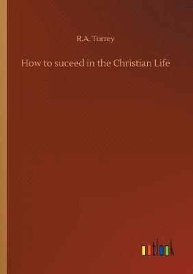 bokomslag How to suceed in the Christian Life