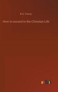 bokomslag How to suceed in the Christian Life