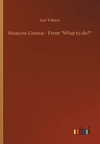 bokomslag Moscow Census - From &quot;What to do?&quot;