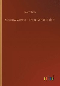 bokomslag Moscow Census - From "What to do?"