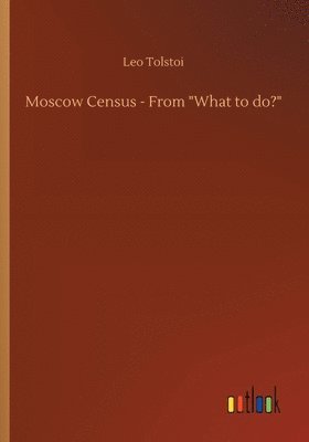 Moscow Census - From &quot;What to do?&quot; 1