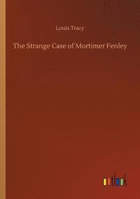 bokomslag The Strange Case of Mortimer Fenley