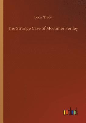 bokomslag The Strange Case of Mortimer Fenley