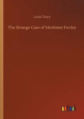 Louis Tracy - Strange Case of Mortimer Fenley, Häftad