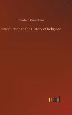Crawford Howell Toy - Introduction to the History of Religions, Inbunden