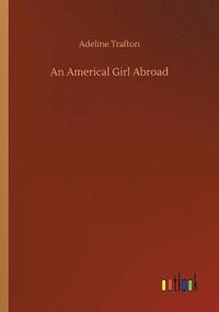 bokomslag An Americal Girl Abroad