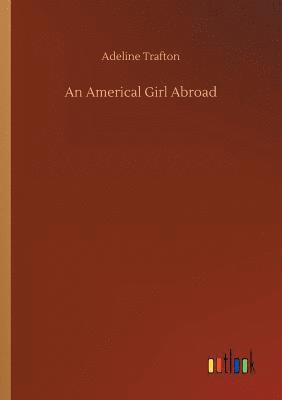 bokomslag An Americal Girl Abroad