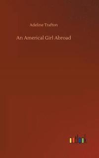 bokomslag An Americal Girl Abroad