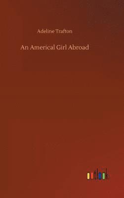 bokomslag An Americal Girl Abroad