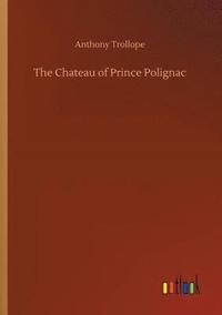 bokomslag The Chateau of Prince Polignac