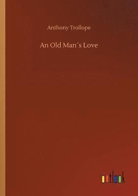 Anthony Trollope - Old Man´s Love, Häftad