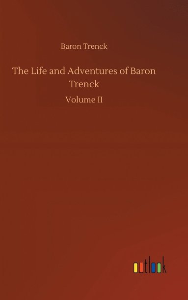 bokomslag The Life and Adventures of Baron Trenck