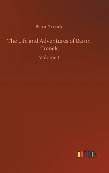 bokomslag The Life and Adventures of Baron Trenck