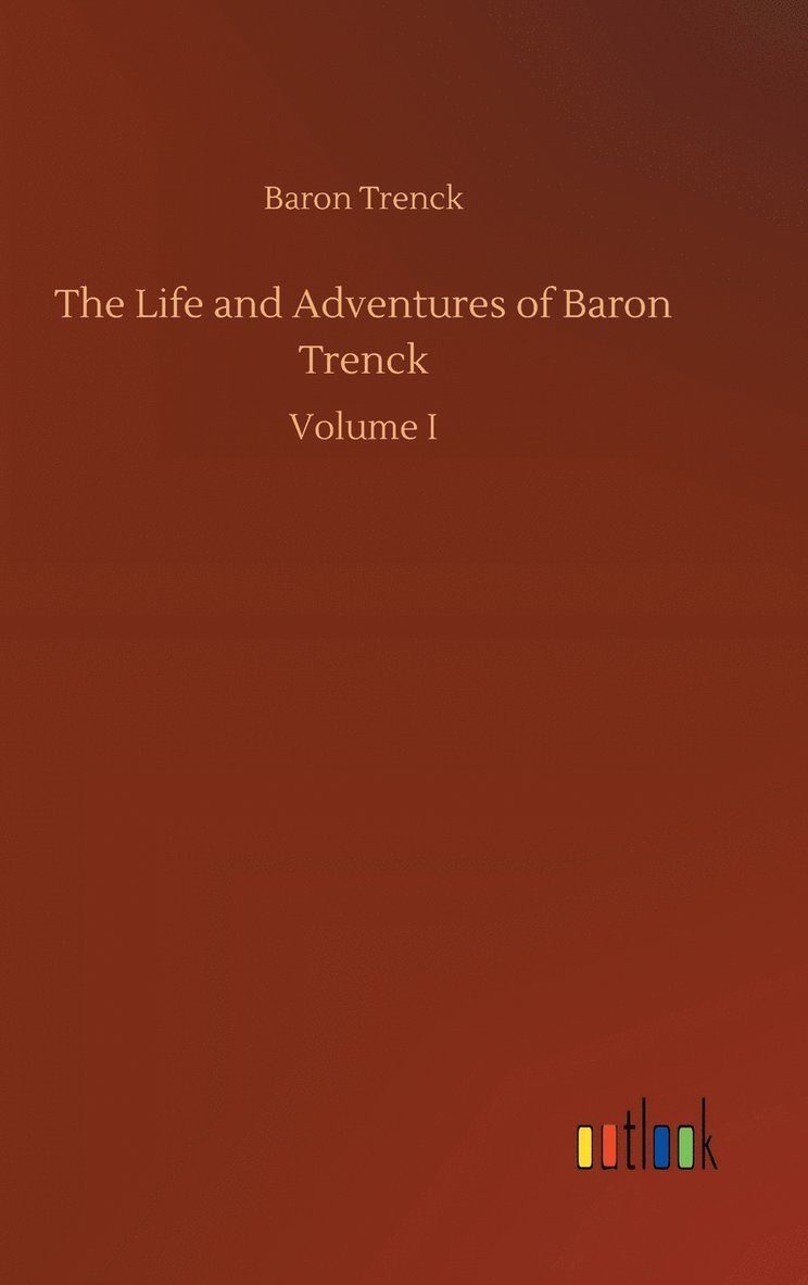 The Life and Adventures of Baron Trenck 1