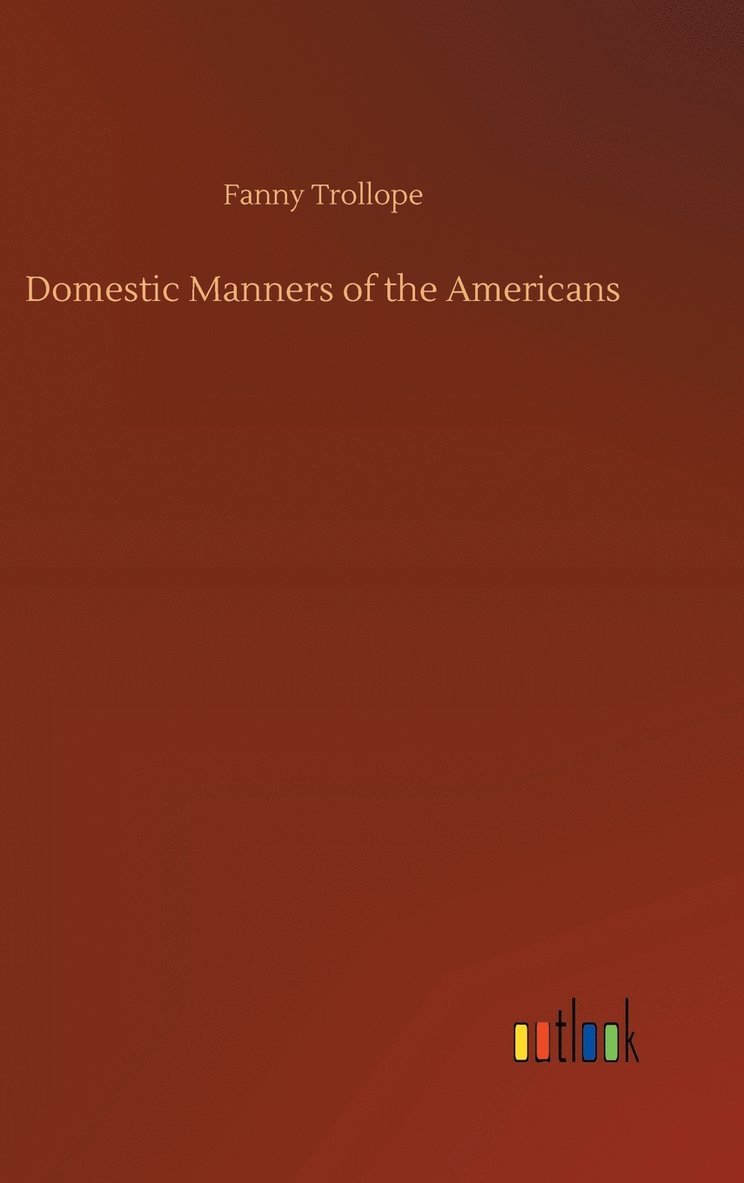 Domestic Manners of the Americans 1