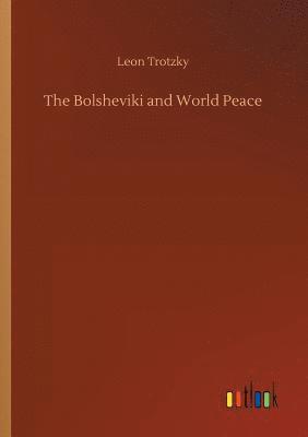 bokomslag The Bolsheviki and World Peace