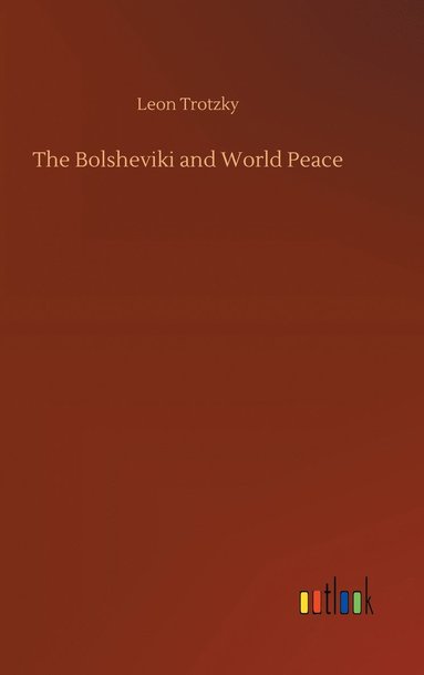 bokomslag The Bolsheviki and World Peace