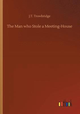 bokomslag Man who Stole a Meeting-House