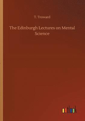 bokomslag The Edinburgh Lectures on Mental Science