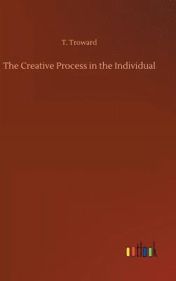 T Troward, T. Troward - Creative Process in the Individual, Inbunden