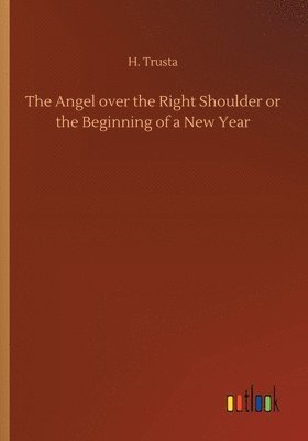 The Angel over the Right Shoulder or the Beginning of a New Year 1