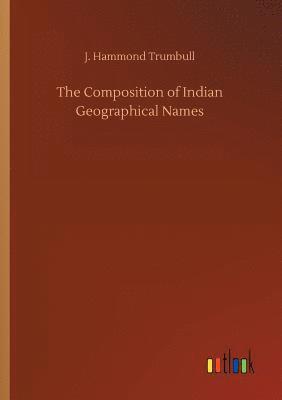 The Composition of Indian Geographical Names 1