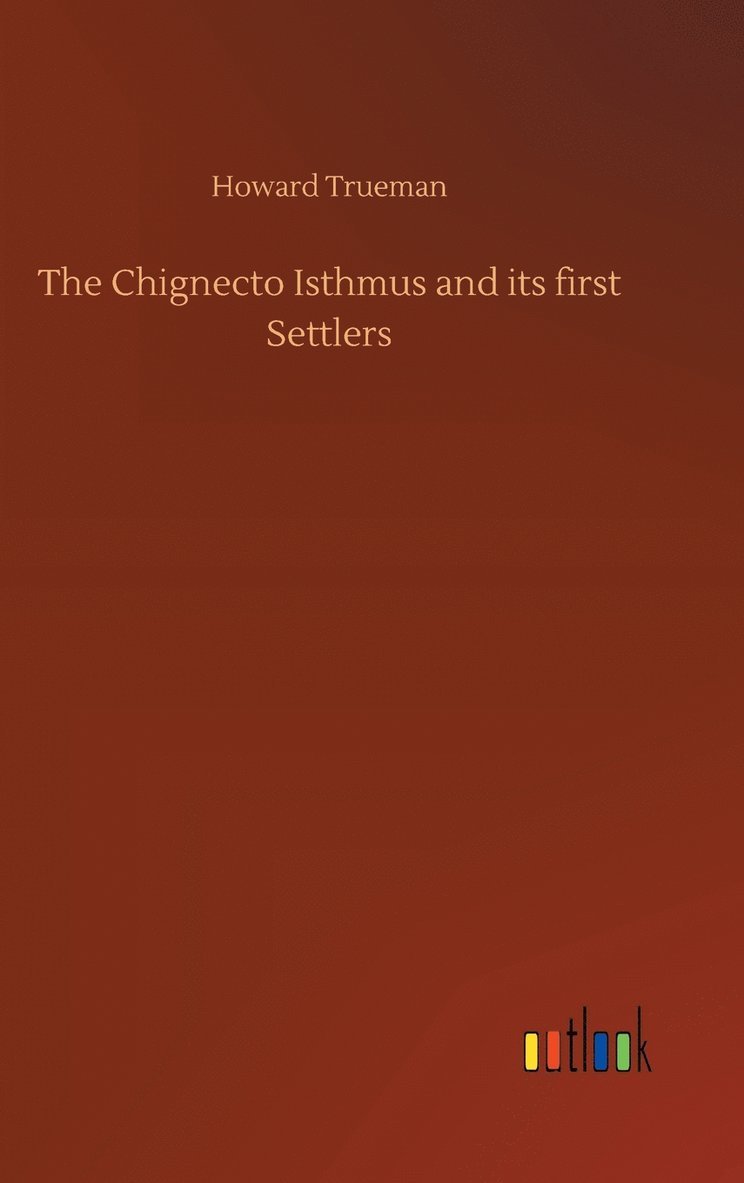 Chignecto Isthmus and its first Settlers
