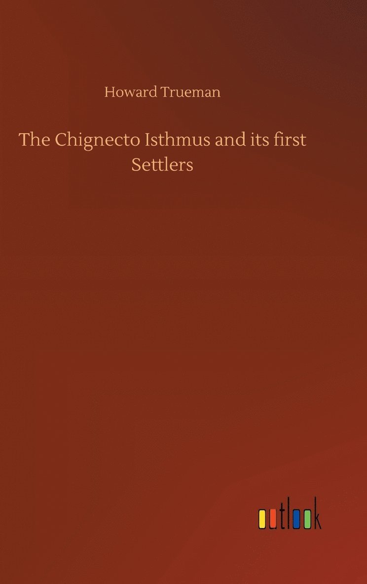 The Chignecto Isthmus and its first Settlers 1