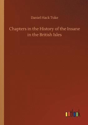 Daniel Hack Tuke - Chapters in the History of the Insane in the British Isles, Häftad