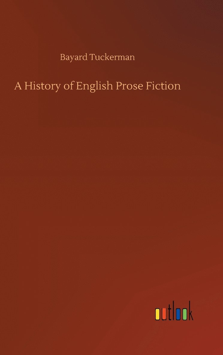 A History of English Prose Fiction 1