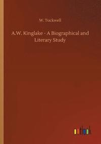 bokomslag A.W. Kinglake - A Biographical and Literary Study