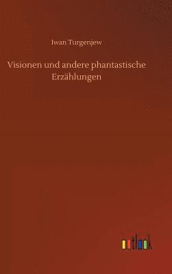 Iwan Turgenjew - Visionen und andere phantastische Erzählungen, Inbunden