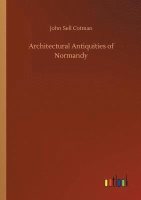 Architectural Antiquities of Normandy